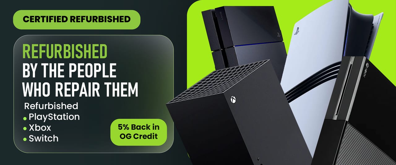 Certified refurbished. Refurbished by the people who repair them: refurbished PlayStation, Xbox and Switch. 5% back in OG Credit.